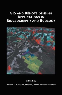 GIS and Remote Sensing Applications in Biogeography and Ecology - cover
