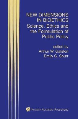 New Dimensions in Bioethics: Science, Ethics and the Formulation of Public Policy - cover