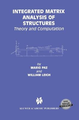 Integrated Matrix Analysis of Structures: Theory and Computation - Mario Paz,William Leigh - cover