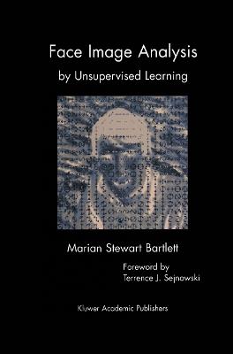 Face Image Analysis by Unsupervised Learning - Marian Stewart Bartlett - cover