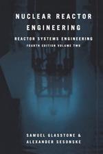Nuclear Reactor Engineering: Reactor Systems Engineering
