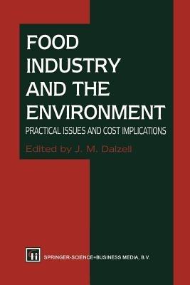 Food Industry and the Environment: Practical Issues and Cost Implications - J. M. Dalzall - cover