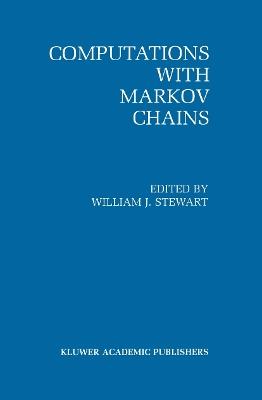 Computations with Markov Chains: Proceedings of the 2nd International Workshop on the Numerical Solution of Markov Chains - cover
