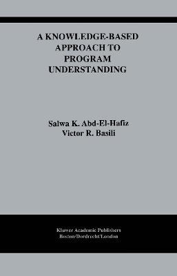 A Knowledge-Based Approach to Program Understanding - Salwa K. Abd-El-Hafiz,Victor R. Basili - cover