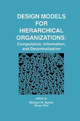 Design Models for Hierarchical Organizations: Computation, Information, and Decentralization - cover