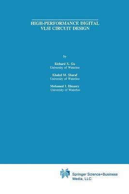 High-Performance Digital VLSI Circuit Design - Richard X. Gu,Khaled M. Sharaf,Mohamed I. Elmasry - cover
