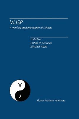 VLISP A Verified Implementation of Scheme: A Special Issue of Lisp and Symbolic Computation, An International Journal Vol. 8, Nos. 1 & 2 March 1995 - cover