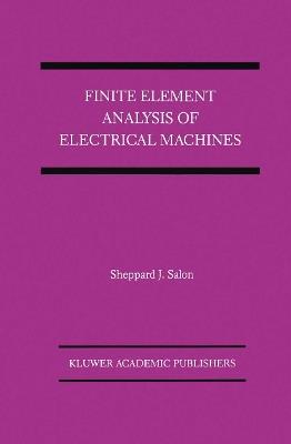 Finite Element Analysis of Electrical Machines - Sheppard J. Salon - cover