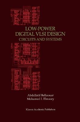Low-Power Digital VLSI Design: Circuits and Systems - Abdellatif Bellaouar,Mohamed Elmasry - cover