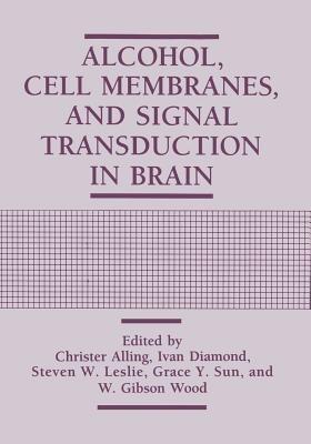 Alcohol, Cell Membranes, and Signal Transduction in Brain - cover