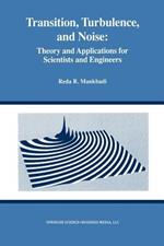 Transition, Turbulence, and Noise: Theory and Applications for Scientists and Engineers