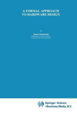 A Formal Approach to Hardware Design - Jørgen Staunstrup - cover