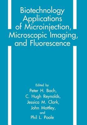 Biotechnology Applications of Microinjection, Microscopic Imaging, and Fluorescence - cover