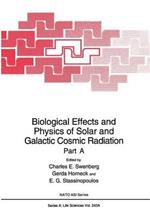 Biological Effects and Physics of Solar and Galactic Cosmic Radiation: Part A
