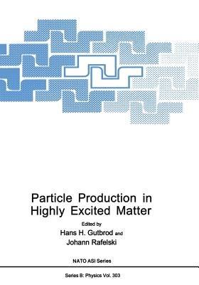 Particle Production in Highly Excited Matter - cover