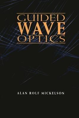 Guided Wave Optics - Alan Rolf Mickelson - cover