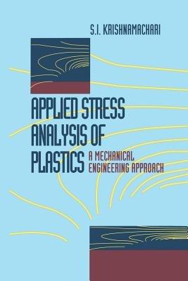 Applied Stress Analysis of Plastics: A Mechanical Engineering Approach - S.I. Krishnamachari,L.J. Broutman - cover