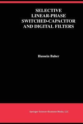 Selective Linear-Phase Switched-Capacitor and Digital Filters - Hussein Baher - cover