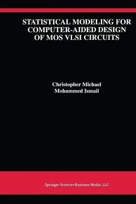 Statistical Modeling for Computer-Aided Design of MOS VLSI Circuits - Christopher Michael,Mohammed Ismail - cover