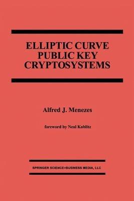 Elliptic Curve Public Key Cryptosystems - Alfred J. Menezes - cover