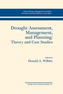 Drought Assessment, Management, and Planning: Theory and Case Studies: Theory and Case Studies - cover