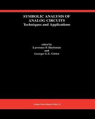 Symbolic Analysis of Analog Circuits: Techniques and Applications: A Special Issue of Analog Integrated Circuits and Signal Processing - cover