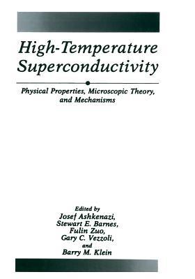 High-Temperature Superconductivity: Physical Properties, Microscopic Theory, and Mechanisms - cover
