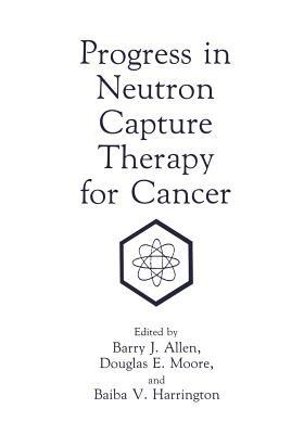 Progress in Neutron Capture Therapy for Cancer - cover