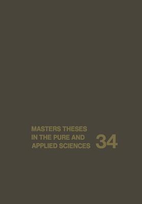 Masters Theses in the Pure and Applied Sciences: Accepted by Colleges and Universities of the United States and Canada Volume 34 - cover