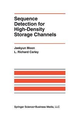 Sequence Detection for High-Density Storage Channels - Jaekyun Moon,L. Richard Carley - cover