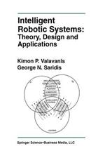 Intelligent Robotic Systems: Theory, Design and Applications