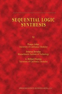 Sequential Logic Synthesis - Pranav Ashar,S. Devadas,A. Richard Newton - cover