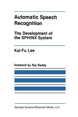 Automatic Speech Recognition: The Development of the SPHINX System - Kai-Fu Lee - cover