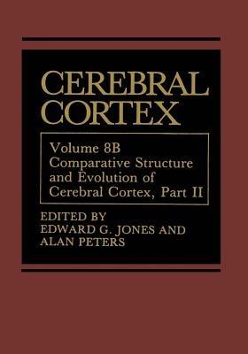 Cerebral Cortex: Comparative Structure and Evolution of Cerebral Cortex, Part II - cover