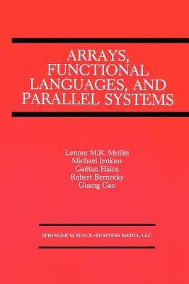 Arrays, Functional Languages, and Parallel Systems - cover