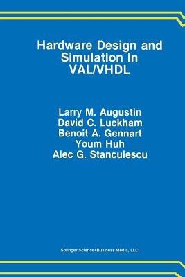 Hardware Design and Simulation in VAL/VHDL - Larry M. Augustin,David C. Luckham,Benoit A. Gennart - cover