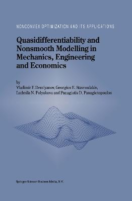 Quasidifferentiability and Nonsmooth Modelling in Mechanics, Engineering and Economics - Vladimir F. Demyanov,Georgios E. Stavroulakis,L.N. Polyakova - cover