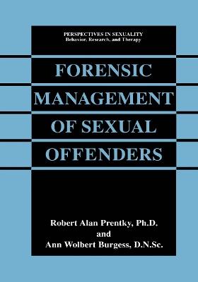 Forensic Management of Sexual Offenders - Robert Alan Prentky,Ann Wolbert Burgess - cover
