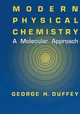 Modern Physical Chemistry: A Molecular Approach - G.H. Duffey - cover
