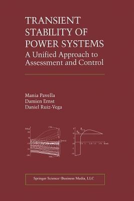 Transient Stability of Power Systems: A Unified Approach to Assessment and Control - Mania Pavella,Damien Ernst,Daniel Ruiz-Vega - cover