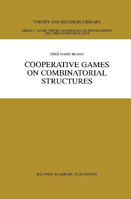 Cooperative Games on Combinatorial Structures - Jesús Mario Bilbao - cover
