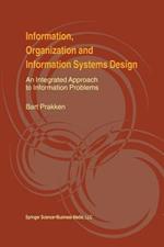 Information, Organization and Information Systems Design: An Integrated Approach to Information Problems