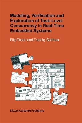 Modeling, Verification and Exploration of Task-Level Concurrency in Real-Time Embedded Systems - Filip Thoen,Francky Catthoor - cover