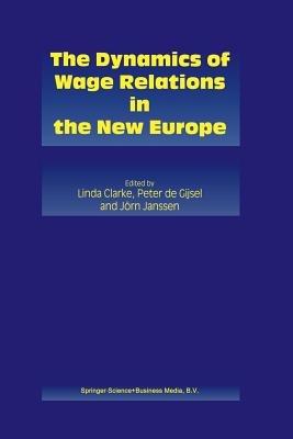The Dynamics of Wage Relations in the New Europe - cover