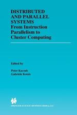 Distributed and Parallel Systems: From Instruction Parallelism to Cluster Computing