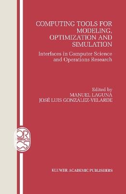 Computing Tools for Modeling, Optimization and Simulation: Interfaces in Computer Science and Operations Research - cover