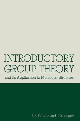 Introductory Group Theory: and Its Application to Molecular Structure - John R. Ferraro,Joseph S. Ziomek - cover
