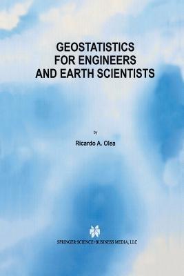 Geostatistics for Engineers and Earth Scientists - Ricardo A. Olea - cover