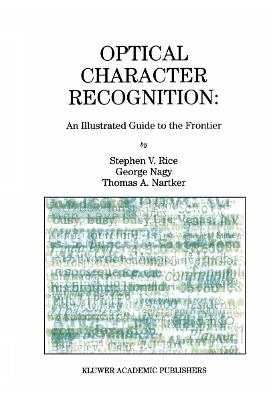 Optical Character Recognition: An Illustrated Guide to the Frontier - Stephen V. Rice,George Nagy,Thomas A. Nartker - cover