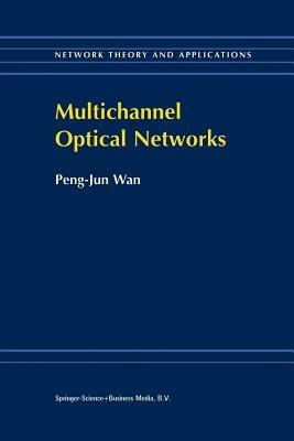 Multichannel Optical Networks - Peng-Jun Wan - cover